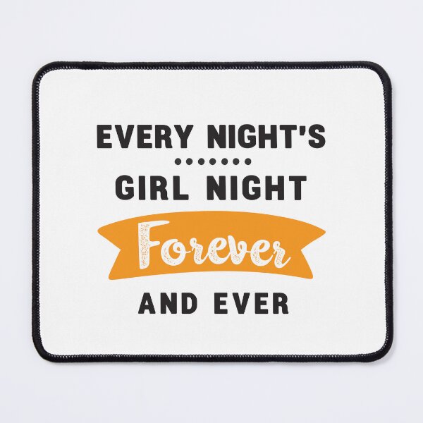 Item preview, every night's girls night forever and ever 8 designed and sold by vishalraifx.