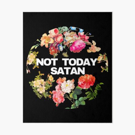 Not Today Satan - Botanical Flowers Design Art Board Print