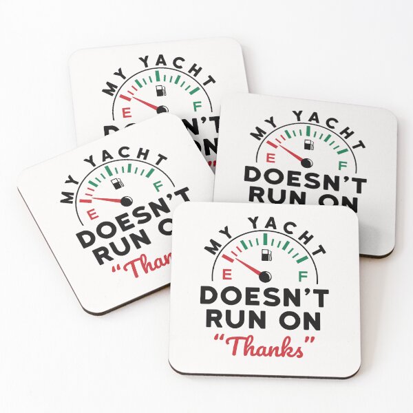 Item preview, My Yacht Doesn't Run on "Thanks"  designed and sold by jaygo.