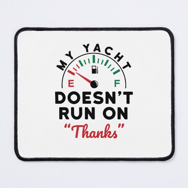 Item preview, My Yacht Doesn't Run on "Thanks" designed and sold by jaygo.