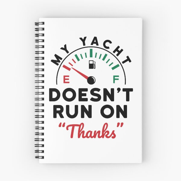 Item preview, My Yacht Doesn't Run on "Thanks"  designed and sold by jaygo.
