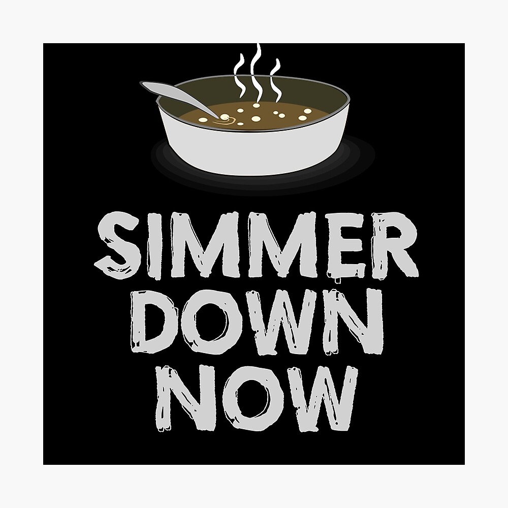 simmer down