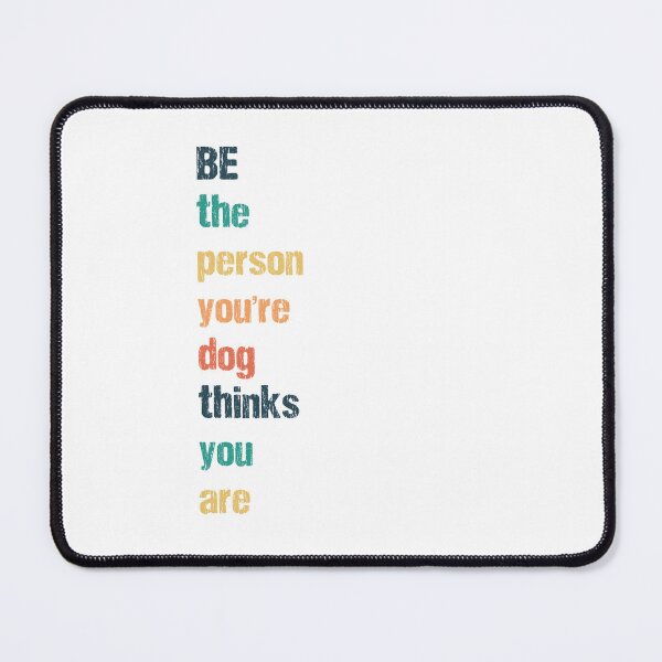 Item preview, Be the person you're dog thinks you are designed and sold by TenderSoar.