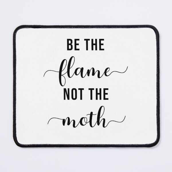 Item preview, Be the Flame, Not the Moth Mantra, Bright designed and sold by PixelPulsar.