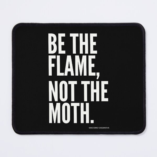 Item preview, Be the Flame, Not the Moth Mantra, Giacomo Casanova, Dark designed and sold by PixelPulsar.