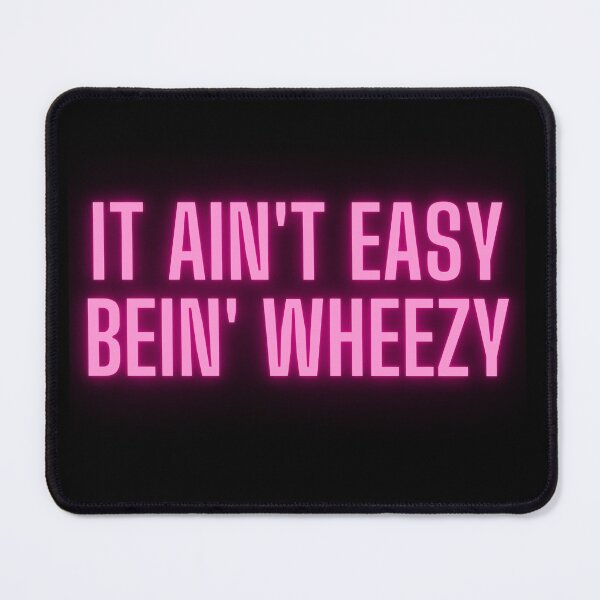 Item preview, It ain't easy bein' wheezy designed and sold by ChromaCuts.