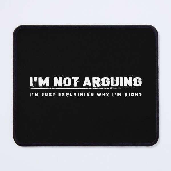 Item preview, I'm not arguing, I'm just expleining why I'm right designed and sold by MayoVinylStore.