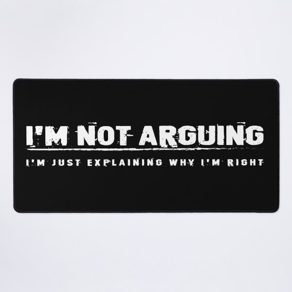 Item preview, I'm not arguing, I'm just expleining why I'm right designed and sold by MayoVinylStore.
