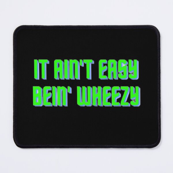 Item preview, It ain't easy bein' wheezy designed and sold by ChromaCuts.