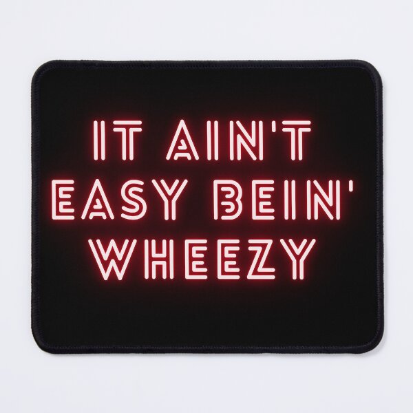 Item preview, It ain't easy bein' wheezy designed and sold by ChromaCuts.