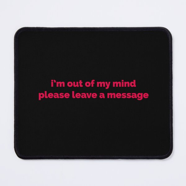 Item preview, i’m out of my mind please leave a message designed and sold by zaykovadesigns.