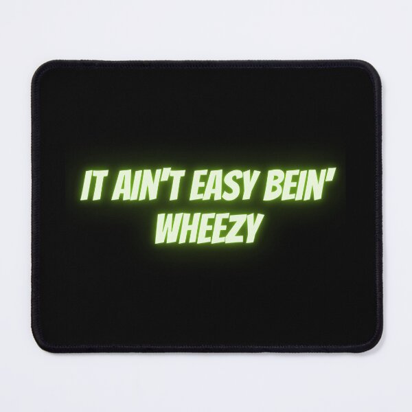 Item preview, It ain't easy bein' wheezy designed and sold by ChromaCuts.