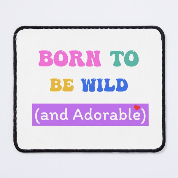 Item preview, Born to be wild (and adorable) designed and sold by JAJAH6542.