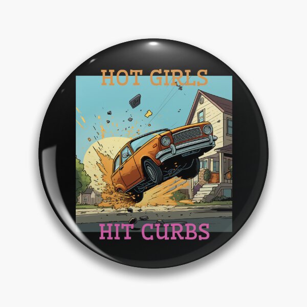 Item preview, Hot Girls Hit Curbs designed and sold by Lab4YourStyle.