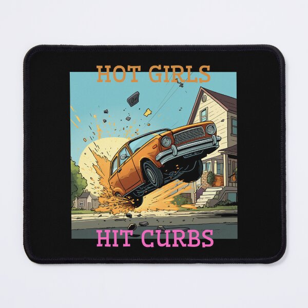 Item preview, Hot Girls Hit Curbs designed and sold by Lab4YourStyle.