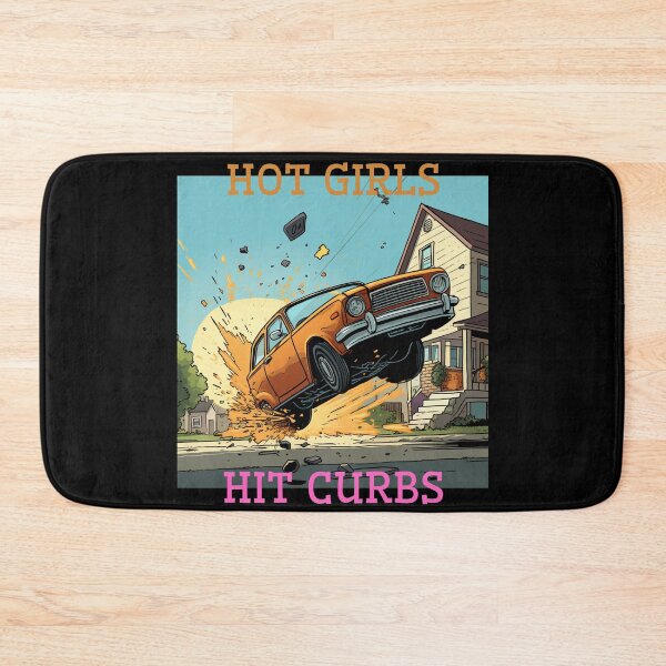 Item preview, Hot Girls Hit Curbs designed and sold by Lab4YourStyle.