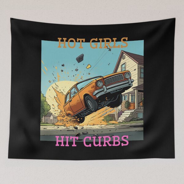 Item preview, Hot Girls Hit Curbs designed and sold by Lab4YourStyle.