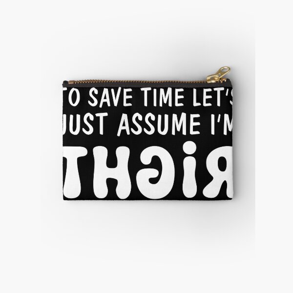 Item preview, To Save Time Lets Just Assume I'm Right designed and sold by NETRODESIGNS.