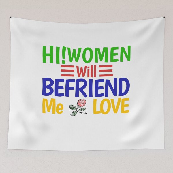 Item preview, Hi Women Will Befriend Me designed and sold by SmitStor2021.