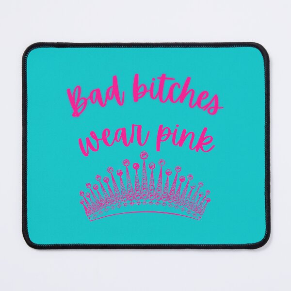 Item preview, Bad Bitches Wear Pink designed and sold by GeorgineButcher.