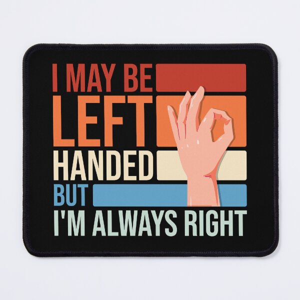 Item preview, I May Be Left Handed But I'm Always Right Funny Sarcastic designed and sold by Ridaelb.