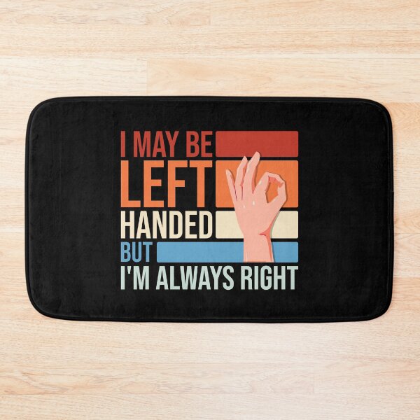 Item preview, I May Be Left Handed But I'm Always Right Funny Sarcastic designed and sold by Ridaelb.
