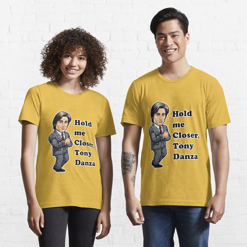 Hold Me Closer Tony Danza Essential T-Shirt for Sale by Imagequest