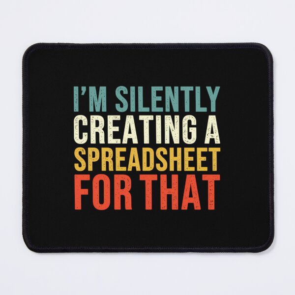 Item preview, I'm Silently Creating A Spreadsheet For That	 designed and sold by ptgknfgt9.