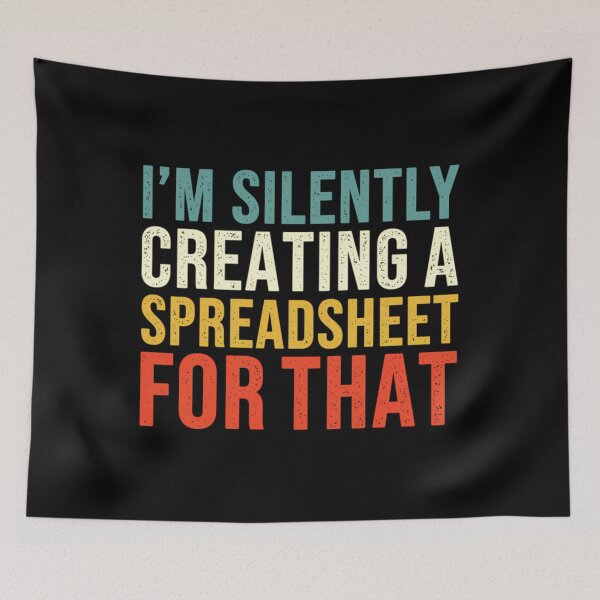 Item preview, I'm Silently Creating A Spreadsheet For That	 designed and sold by ptgknfgt9.