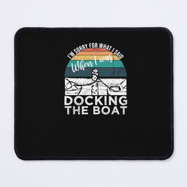 Item preview, I'm Sorry for What I Said when I Was Docking the Boat	 designed and sold by ptgknfgt9.
