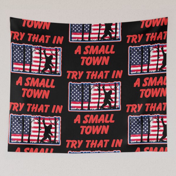 Item preview, Try That In A Small Town  designed and sold by WoodburyLake.