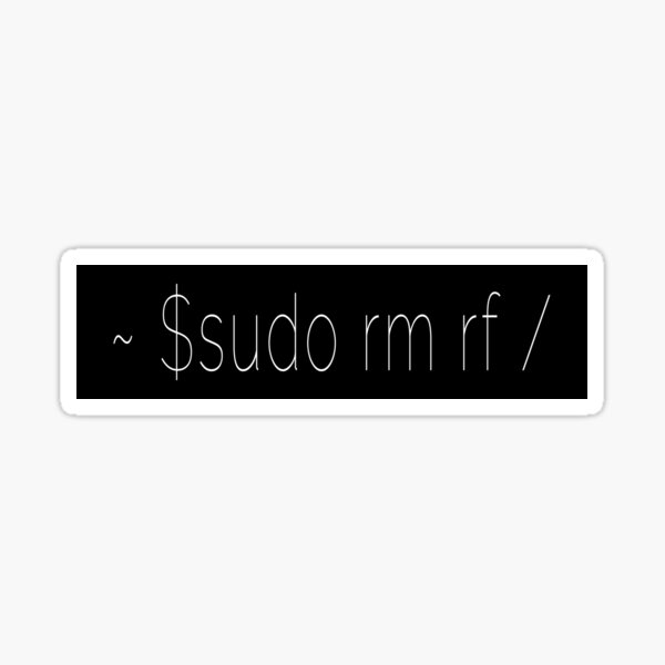 Item preview, $sudo rm rf sticker   designed and sold by GreatOnizuka ⭐⭐⭐⭐⭐.