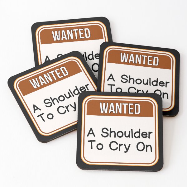 Item preview, WANTED:  A Shoulder To Cry On - funny warning signs designed and sold by DesignsFromTW-S.