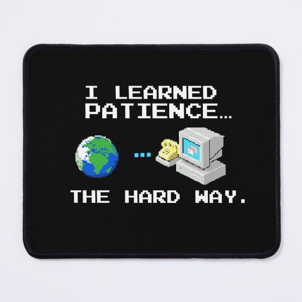 Item preview, Dial-Up Internet I Learned Patience The Hard Way designed and sold by Nerd Shizzle.