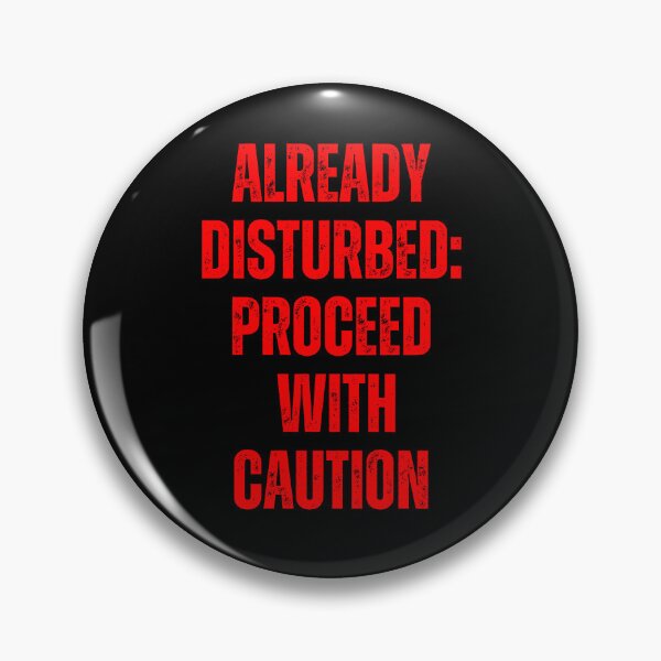Item preview, Already Disturbed Proceed With Caution  designed and sold by Peter Stawicki.