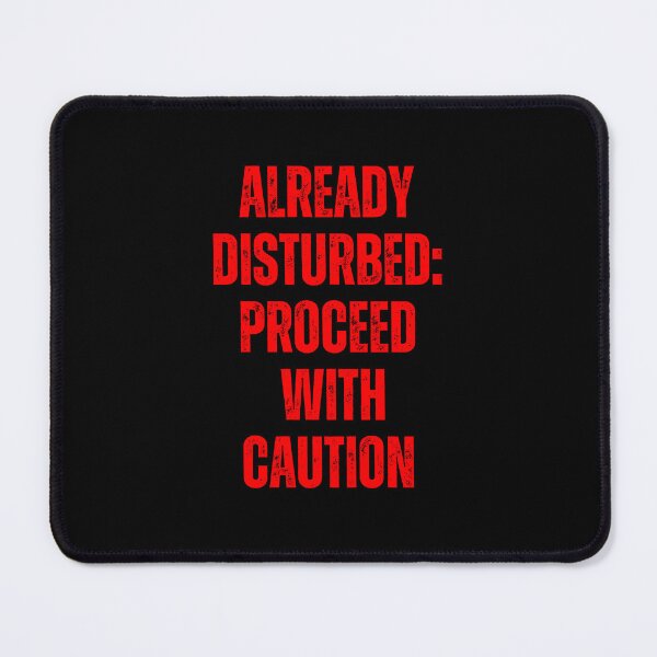 Item preview, Already Disturbed Proceed With Caution  designed and sold by Peter Stawicki.