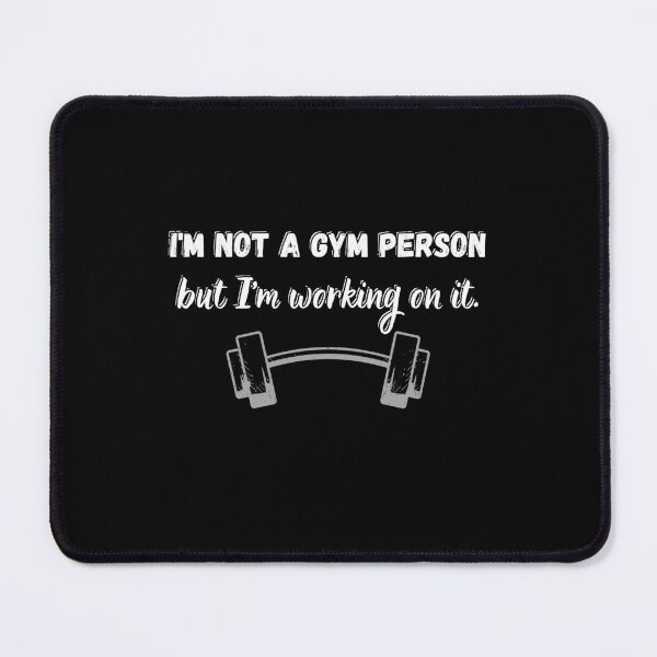 Item preview, I'm not a gym person but I'm working on it, positive motivation, humor designed and sold by FashCode.