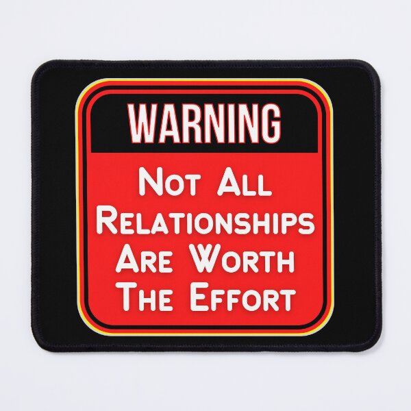 Item preview, WARNING:  Not All Relationships Are Worth The Effort - funny warning signs designed and sold by DesignsFromTW-S.