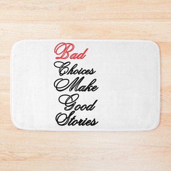 Item preview, Bad Choices Make Good Stories, bad decisions make good stories,  designed and sold by Celebrationist.