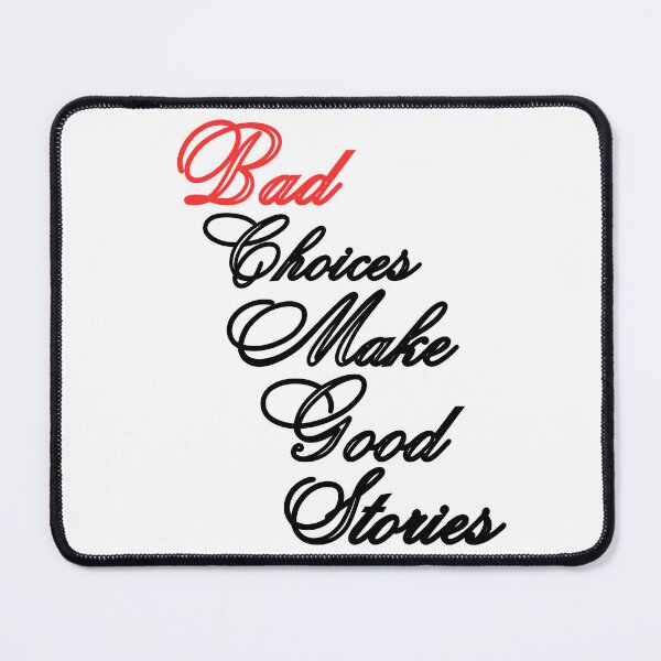 Item preview, Bad Choices Make Good Stories, bad decisions make good stories, designed and sold by Celebrationist.