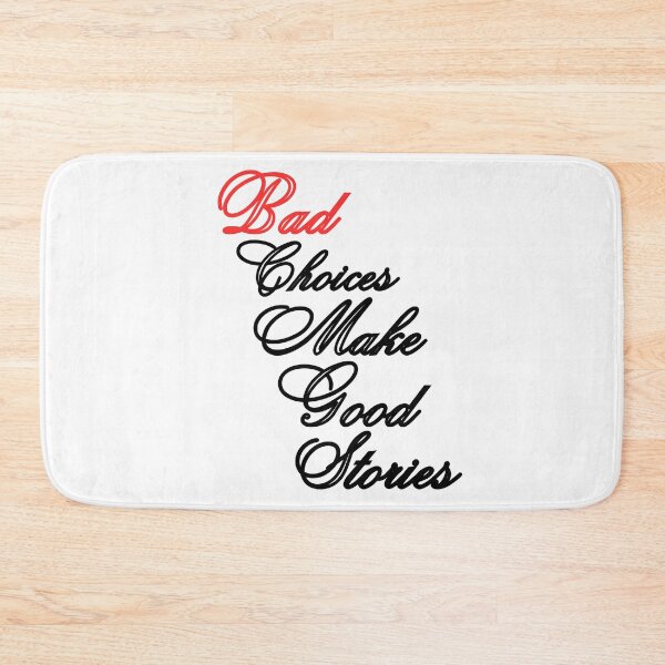 Item preview, Bad Choices Make Good Stories, bad decisions make good stories,  designed and sold by Celebrationist.