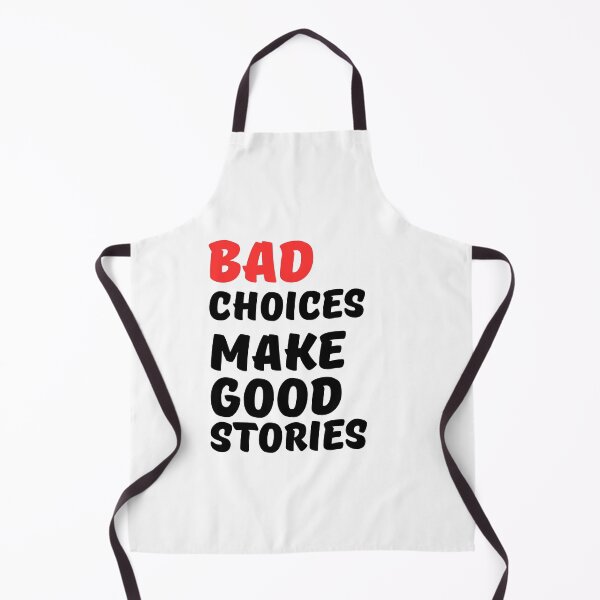 Item preview, Bad Choices Make Good Stories, bad decisions make good stories, designed and sold by Celebrationist.