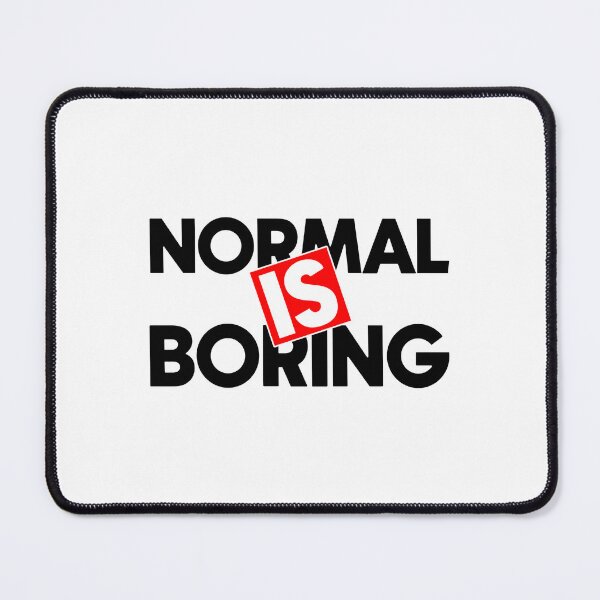 Item preview, Normal is boring designed and sold by Bigilyy.