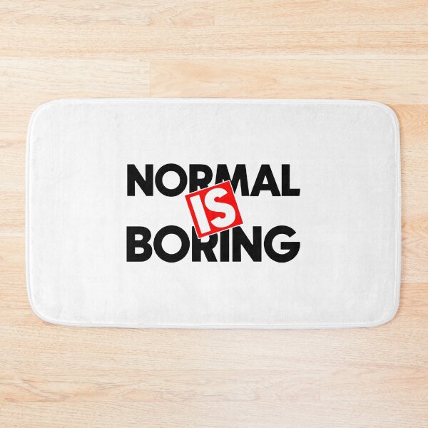 Item preview, Normal is boring designed and sold by Bigilyy.