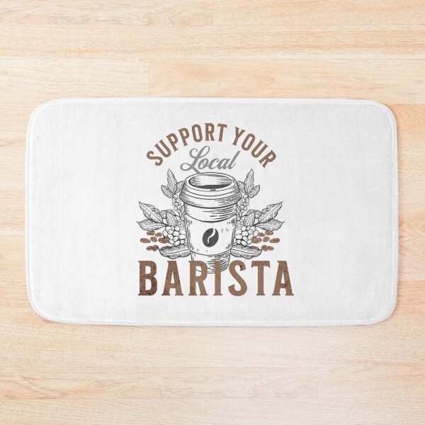 Item preview, Support Your Local Barista designed and sold by ddartonline.
