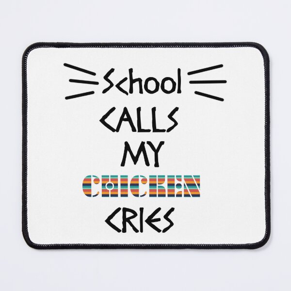 Item preview, School Calls My Chicken Cries designed and sold by Storiesforyou.
