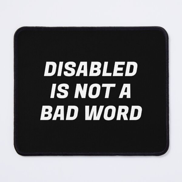 Item preview, Disabled Is Not A Bad Word - disability pride designed and sold by Inspirationmotivation.