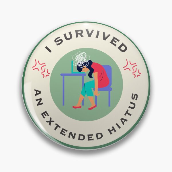 Item preview, I Survived an Extended Hiatus designed and sold by JennWebbster.