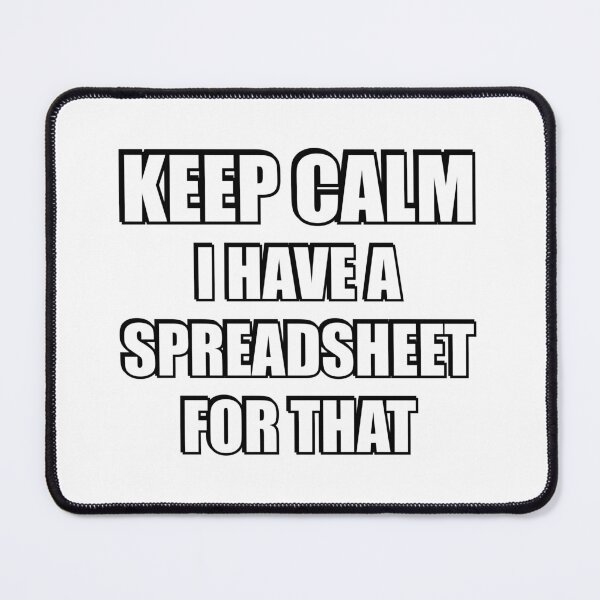 Item preview, Keep calm I have a spreadsheet for that designed and sold by Inspirationmotivation.