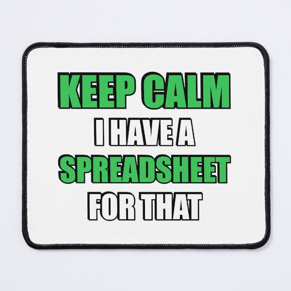 Item preview, Keep calm I have a spreadsheet for that designed and sold by Inspirationmotivation.